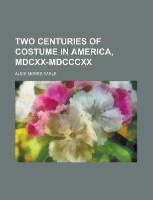 Book cover for Two Centuries of Costume in America, MDCXX-MDCCCXX