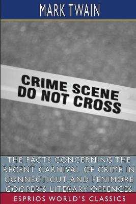 Book cover for The Facts Concerning the Recent Carnival of Crime in Connecticut, and Fenimore Cooper's Literary Offences (Esprios Clas