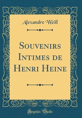 Book cover for Souvenirs Intimes de Henri Heine (Classic Reprint)