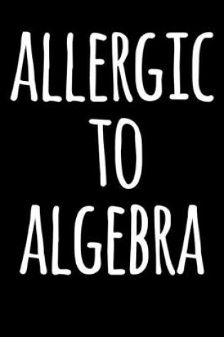 Cover of Allergic to Algebra