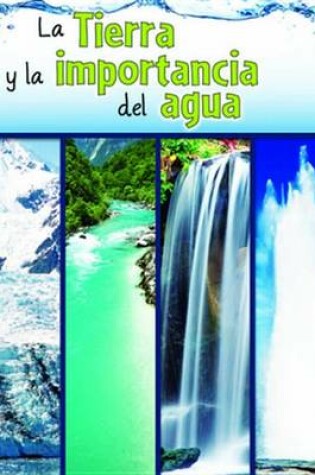 Cover of La Tierra y La Importancia del Agua (the Earth and the Role of Water)