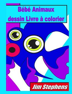 Book cover for Bébé Animaux dessin Livre à colorier