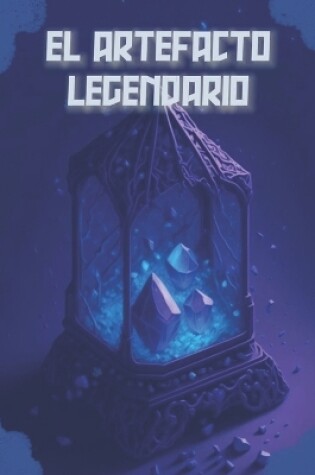 Cover of El Artefacto Legendario