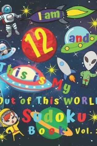 Cover of I am 12 and This is My Out of This World Sudoku Book Vol. 2