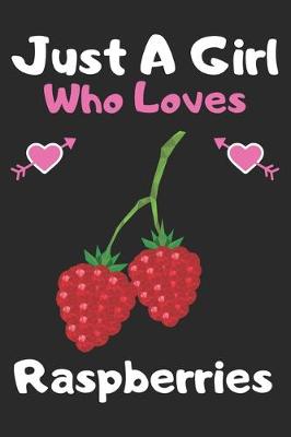 Book cover for Just a girl who loves raspberries