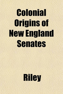 Book cover for Colonial Origins of New England Senates