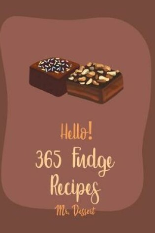 Cover of Hello! 365 Fudge Recipes