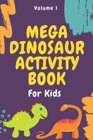 Cover of Mega Dinosaur Activity Book for Kids