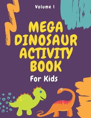 Book cover for Mega Dinosaur Activity Book for Kids