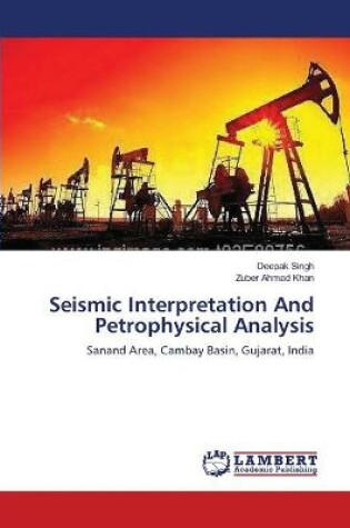 Cover of Seismic Interpretation And Petrophysical Analysis