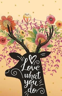 Book cover for Love what you do, Deer in the Flower garden (Composition Book Journal and Diary)