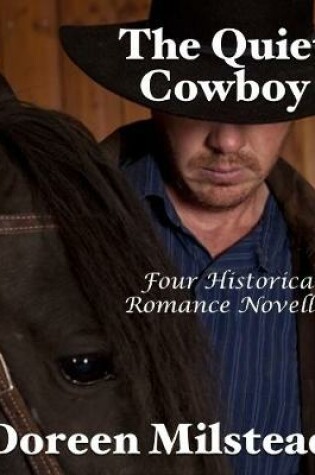Cover of The Quiet Cowboy: Four Historical Romance Novellas