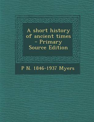 Book cover for A Short History of Ancient Times - Primary Source Edition