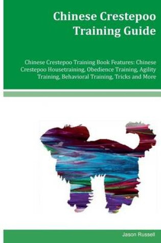 Cover of Chinese Crestepoo Training Guide Chinese Crestepoo Training Book Features