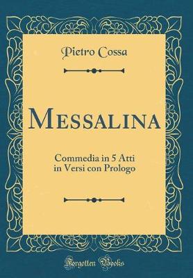 Book cover for Messalina: Commedia in 5 Atti in Versi con Prologo (Classic Reprint)