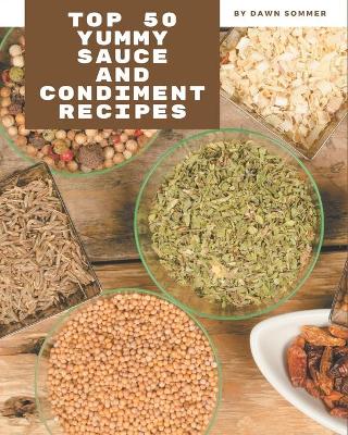 Book cover for Top 50 Yummy Sauce and Condiment Recipes