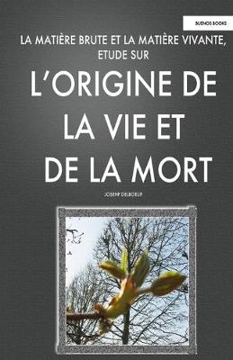 Book cover for La Matiere Brute et la Matiere Vivant, Etude sur l'Origine de la Vie et de la Mort