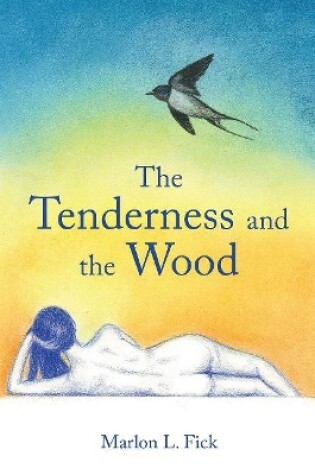 Cover of The Tenderness and the Wood