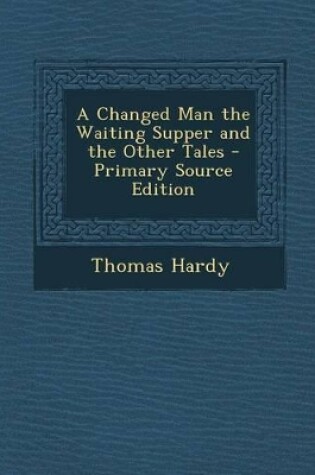 Cover of Changed Man the Waiting Supper and the Other Tales