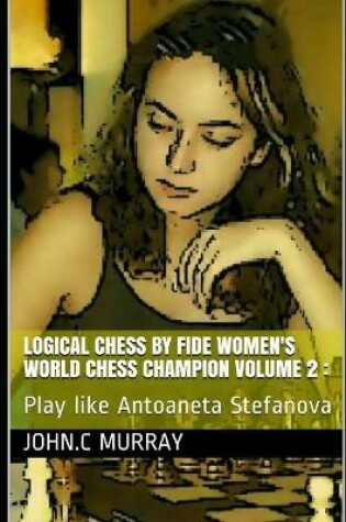 Cover of Logical Chess by Fide Women's World Chess Champion volume 2