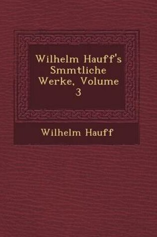 Cover of Wilhelm Hauff's S Mmtliche Werke, Volume 3