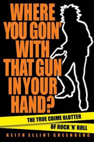 Cover of Where You Goin' with That Gun in Your Hand?