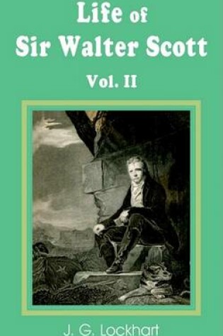 Cover of The Life of Sir Walter Scott (Volume Two)