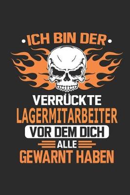 Book cover for Ich bin der verruckte Lagermitarbeiter vor dem dich alle gewarnt haben