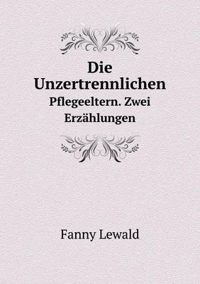 Book cover for Die Unzertrennlichen Pflegeeltern. Zwei Erzählungen