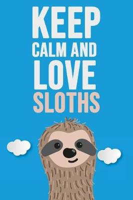 Book cover for Keep Calm And Love Sloths