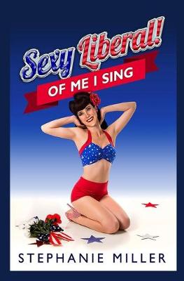 Book cover for Sexy Liberal! Of Me I Sing