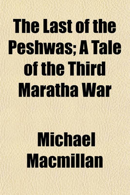 Book cover for The Last of the Peshwas; A Tale of the Third Maratha War