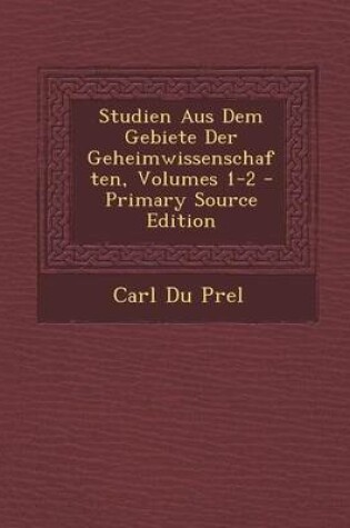 Cover of Studien Aus Dem Gebiete Der Geheimwissenschaften, Volumes 1-2