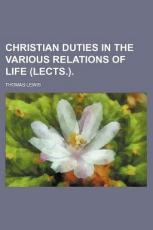 Cover of Christian Duties in the Various Relations of Life (Lects.).