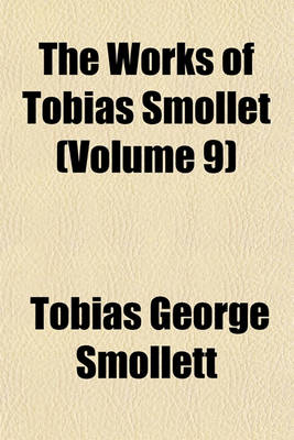 Book cover for The Works of Tobias Smollet (Volume 9)