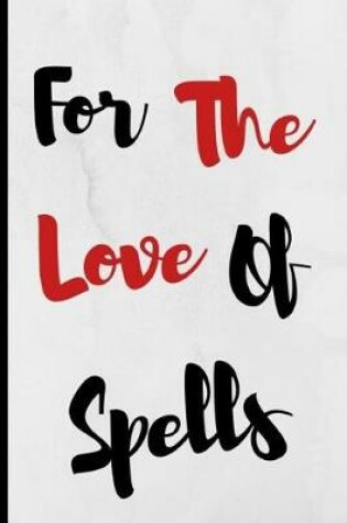 Cover of For The Love Of Spells