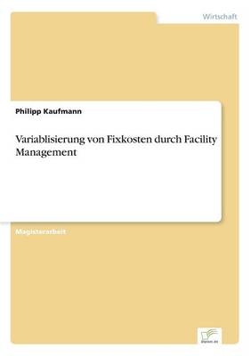 Book cover for Variablisierung von Fixkosten durch Facility Management