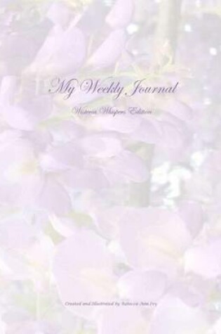 Cover of My Weekly Journal - Wisteria Whispers Edition