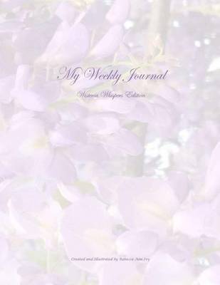Book cover for My Weekly Journal - Wisteria Whispers Edition