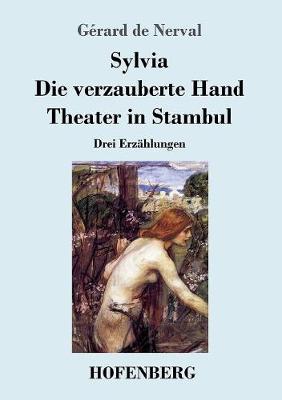 Book cover for Sylvia / Die verzauberte Hand / Theater in Stambul