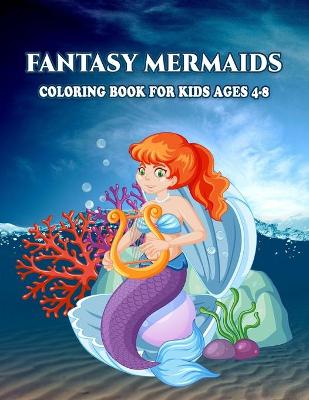 Book cover for Fantasy Mermaids Coloring Book for Kids Ages 4-8