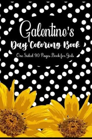 Cover of Galentine's Day Coloring Book One Sided 90 Pages Book for Girls