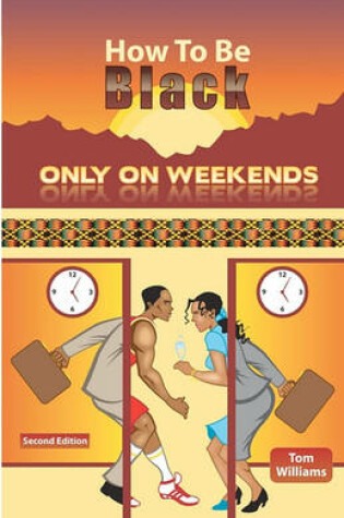 Cover of How To Be Black Only On Weekends