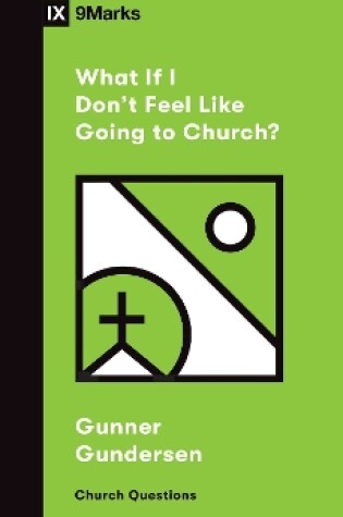 Cover of What If I Don't Feel Like Going to Church?