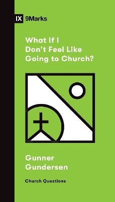 Cover of What If I Don't Feel Like Going to Church?