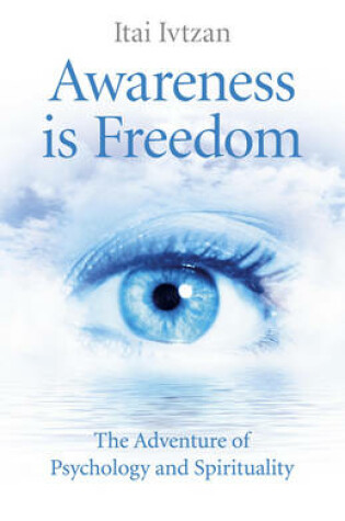 Cover of Awareness Is Freedom: The Adventure of Psychology and Spirituality