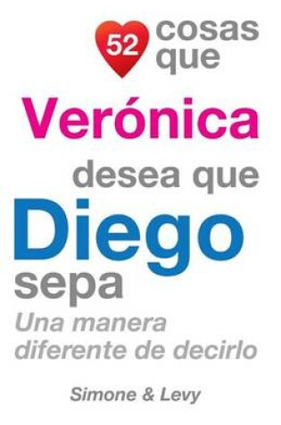 Cover of 52 Cosas Que Verónica Desea Que Diego Sepa