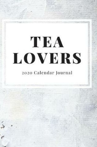 Cover of Tea Lovers 2020 Calendar Journal
