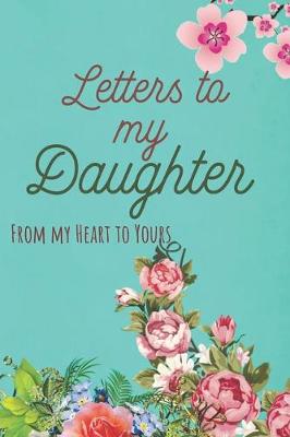 Book cover for Letters to my Daughter Journal-Mother/Father Daughter Journal Appreciation Gift-Lined Notebook To Write In-6"x9" 120 Pages Book 11