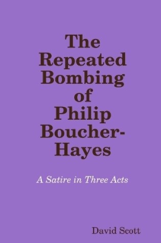 Cover of The Repeated Bombing of Philip Boucher-Hayes